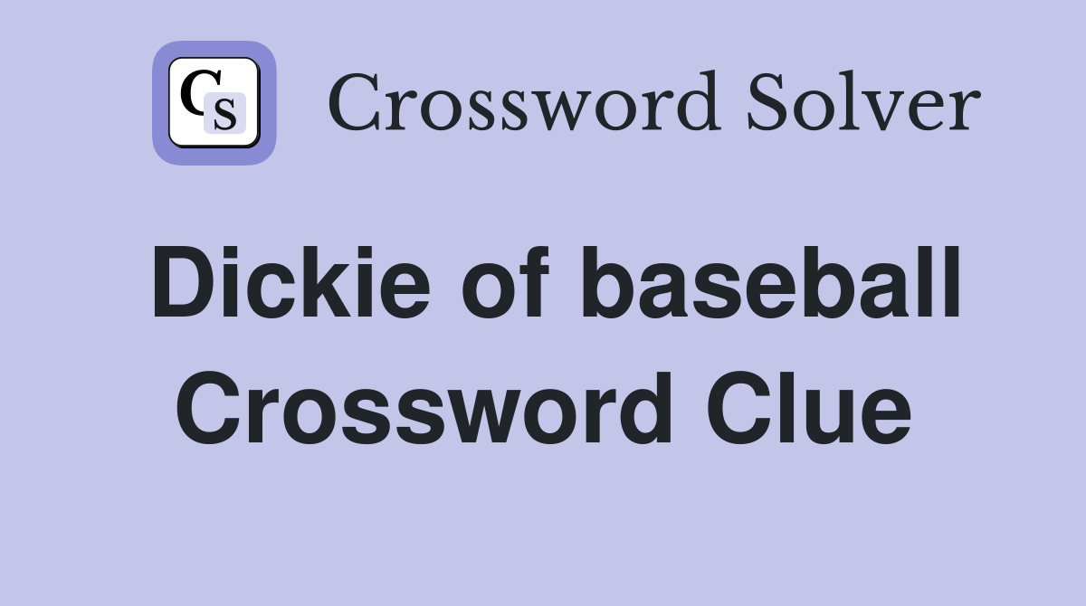 Dickie of baseball Crossword Clue Answers Crossword Solver